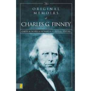 of Charles G. Finney (Rev)[ THE ORIGINAL MEMOIRS OF CHARLES G. FINNEY 