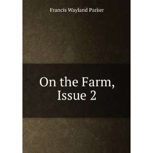  On the Farm, Issue 2 Francis Wayland Parker Books
