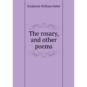    The rosary, and other poems Frederick William Faber Books