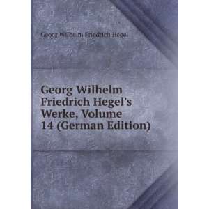   , Volume 14 (German Edition) Georg Wilhelm Friedrich Hegel Books