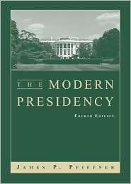 Modern Presidency, (0534631177), James P. Pfiffner, Textbooks   Barnes 