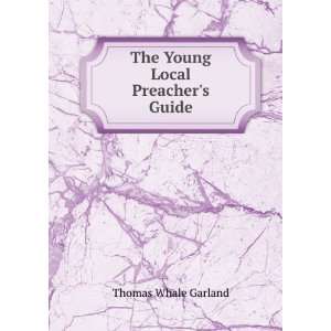  Young Local Preachers Guide Thomas Whale Garland  Books