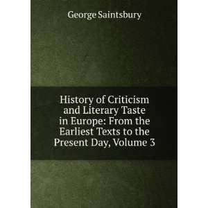 History of Criticism and Literary Taste in Europe From the Earliest 