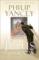   The Jesus I Never Knew by Philip Yancey, Zondervan 