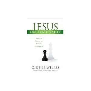  Jesus on Leadership [Paperback] C. Gene Wilkes Books