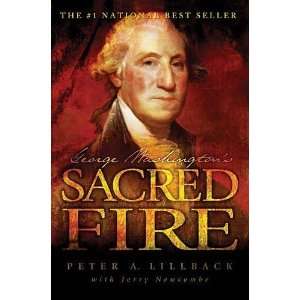   George Washingtons Sacred Fire [Paperback]: Peter A. Lillback: Books