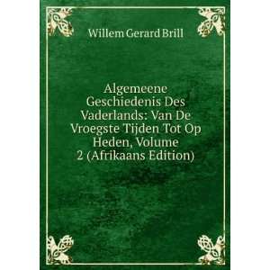   Tot Op Heden, Volume 2 (Afrikaans Edition) Willem Gerard Brill Books