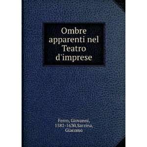   Teatro dimprese Giovanni, 1582 1630,Sarzina, Giacomo Ferro Books