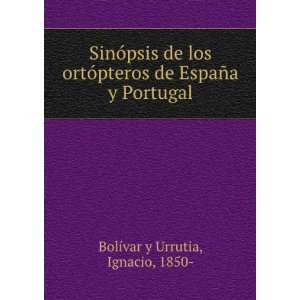   de EspaÃ±a y Portugal Ignacio, 1850  BolÃ­var y Urrutia Books