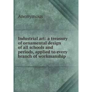  Industrial art a treasury of ornamental design of all 