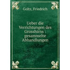   des Grosshirns  gesammelte Abhandlungen Friedrich Goltz Books
