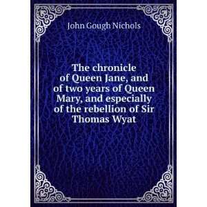   of the rebellion of Sir Thomas Wyat John Gough Nichols Books