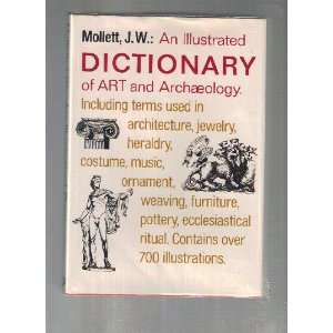 Illustrated Dictionary of Art and Archaeology: Including Terms Used In 