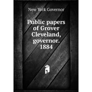   papers of Grover Cleveland, governor. 1884 New York Governor Books