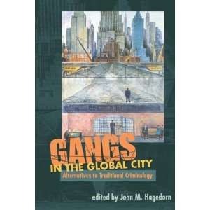  Gangs in the Global City John M. (EDT) Hagedorn Books