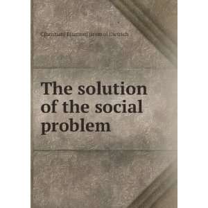   of the social problem C[hristian] E[arnest] [from ol Dietrich Books