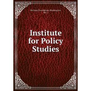   for Policy Studies D.C.) Heritage Foundation (Washington Books