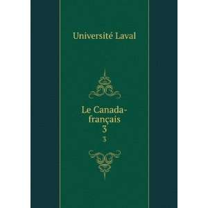 Le Canada franÃ§ais. 3: UniversitÃ© Laval:  Books