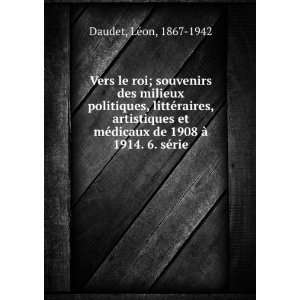  Politiques, Littéraires, Artistiques et Médicaux De 1908 à 1914