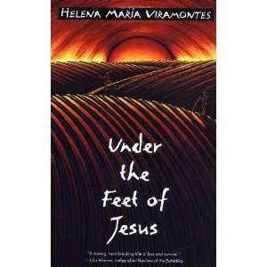    Under the Feet of Jesus [Paperback] Helena Maria Viramontes Books