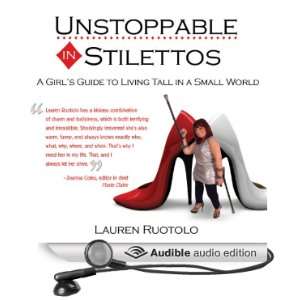  Unstoppable in Stilettos A Girls Guide to Living Tall in 