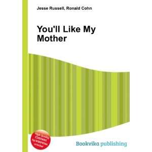  Youll Like My Mother Ronald Cohn Jesse Russell Books
