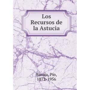  Los Recursos de la Astucia PÃ­o, 1872 1956 Baroja 