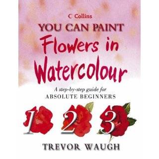   Flowers in Watercolour by Trevor Waugh ( Hardcover   Mar. 1, 2004