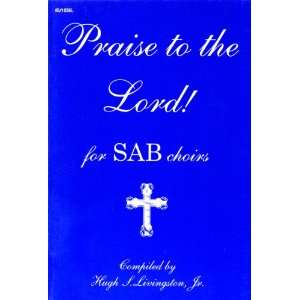   the Lord (Sacred Choral Collection, SAB) Hugh S Livingston Jr. Books