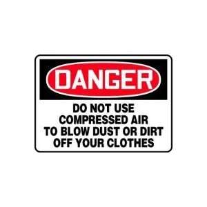 DANGER DO NOT USE COMPRESSED AIR TO BLOW DUST OR DIRT OFF YOUR CLOTHES 