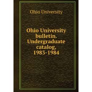   bulletin. Undergraduate catalog, 1983 1984 Ohio University Books