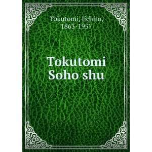  Tokutomi Soho shu Iichiro, 1863 1957 Tokutomi Books