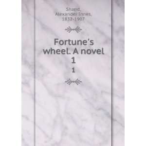   Fortunes wheel. A novel. 1 Alexander Innes, 1832 1907 Shand Books