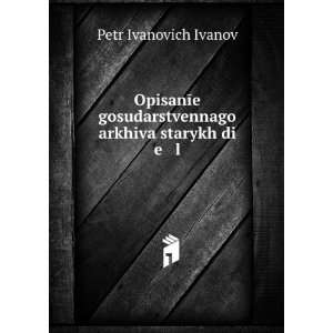   starykh di e l (in Russian language) Petr Ivanovich Ivanov Books