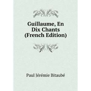   En Dix Chants (French Edition) Paul JÃ©rÃ©mie BitaubÃ© Books