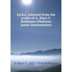   (Madame James Darmesteter) A Mary F. 1857 1944 Robinson Books