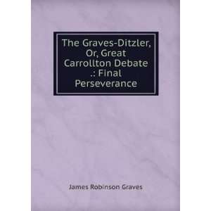   Debate . Final Perseverance James Robinson Graves  Books