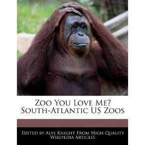  Zoo You Love Me? South Atlantic US Zoos (9781241699505 