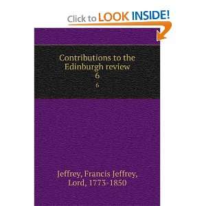   Contributions to the Edinburgh review. Francis Jeffrey Jeffrey Books