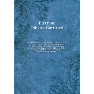   , und zur beantwortung der frage: Johann Gottfried BuÌ?ttner: Books
