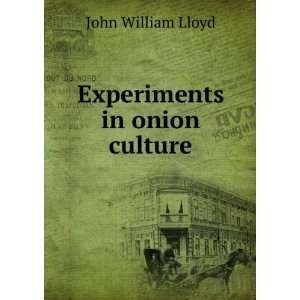  Experiments in onion culture John William Lloyd Books