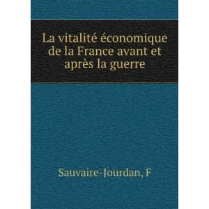   de la France avant et aprÃ¨s la guerre F Sauvaire Jourdan Books