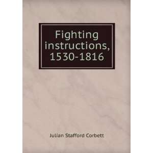  Fighting instructions, 1530 1816 Julian Stafford Corbett Books