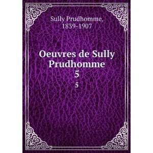    Oeuvres de Sully Prudhomme. 3 1839 1907 Sully Prudhomme Books