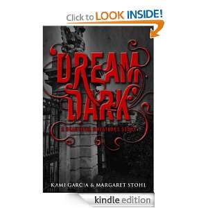 Dream Dark Kami Garcia, Margaret Stohl  Kindle Store