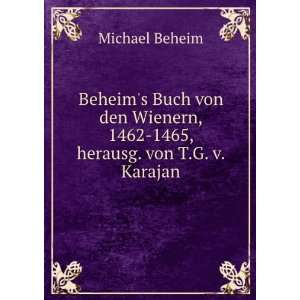   , 1462 1465, herausg. von T.G. v. Karajan Michael Beheim Books