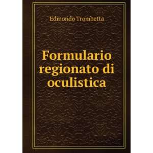    Formulario regionato di oculistica Edmondo Trombetta Books