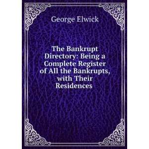   of All the Bankrupts, with Their Residences . George Elwick Books