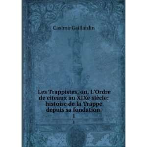 Les Trappistes, ou, LOrdre de citeaux au XIXe siÃ¨cle histoire de 