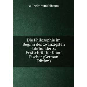  fÃ¼r Kuno Fischer (German Edition): Wilhelm Windelbaum: Books